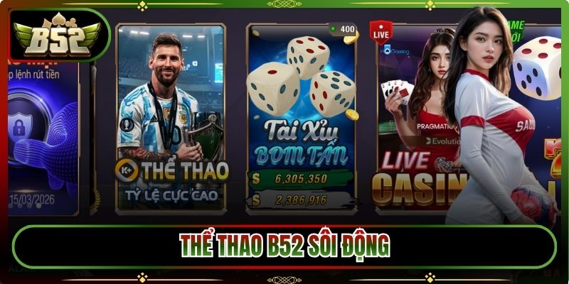 Thể thao B52 sôi động với nhiều giải đấu hấp dẫn