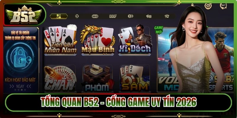 Tổng quan B52 - Cổng game trực tuyến uy tín 2026