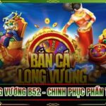 Bắn cá Long Vương B52