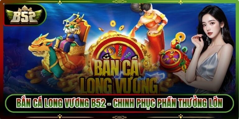 Bắn cá Long Vương B52