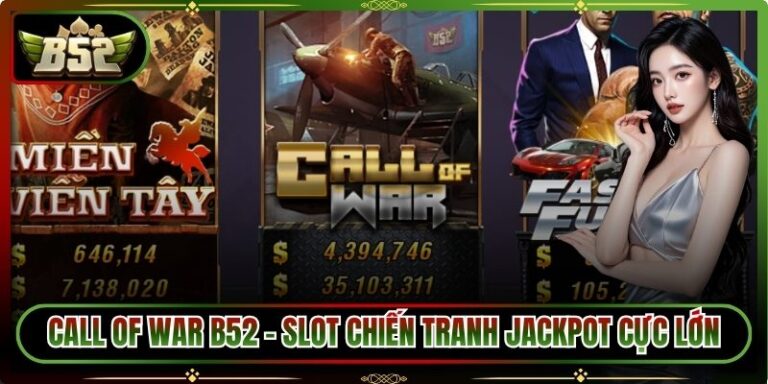 Call Of War B52 – Slot Chiến Tranh Jackpot Cực Lớn 2 Call Of War B52